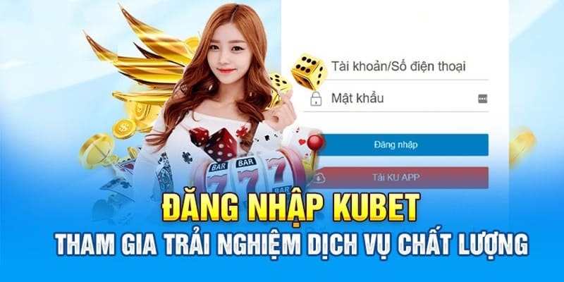 Hướng dẫn các bước đăng nhập Kubet đơn giản thuận lợi