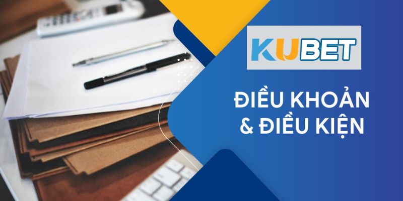 Điều khoản điều kiện KUBET khái niệm