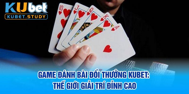 Game bài đổi thưởng Kubet