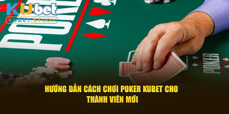 Cách chơi Poker Kubet